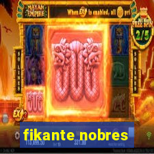 fikante nobres